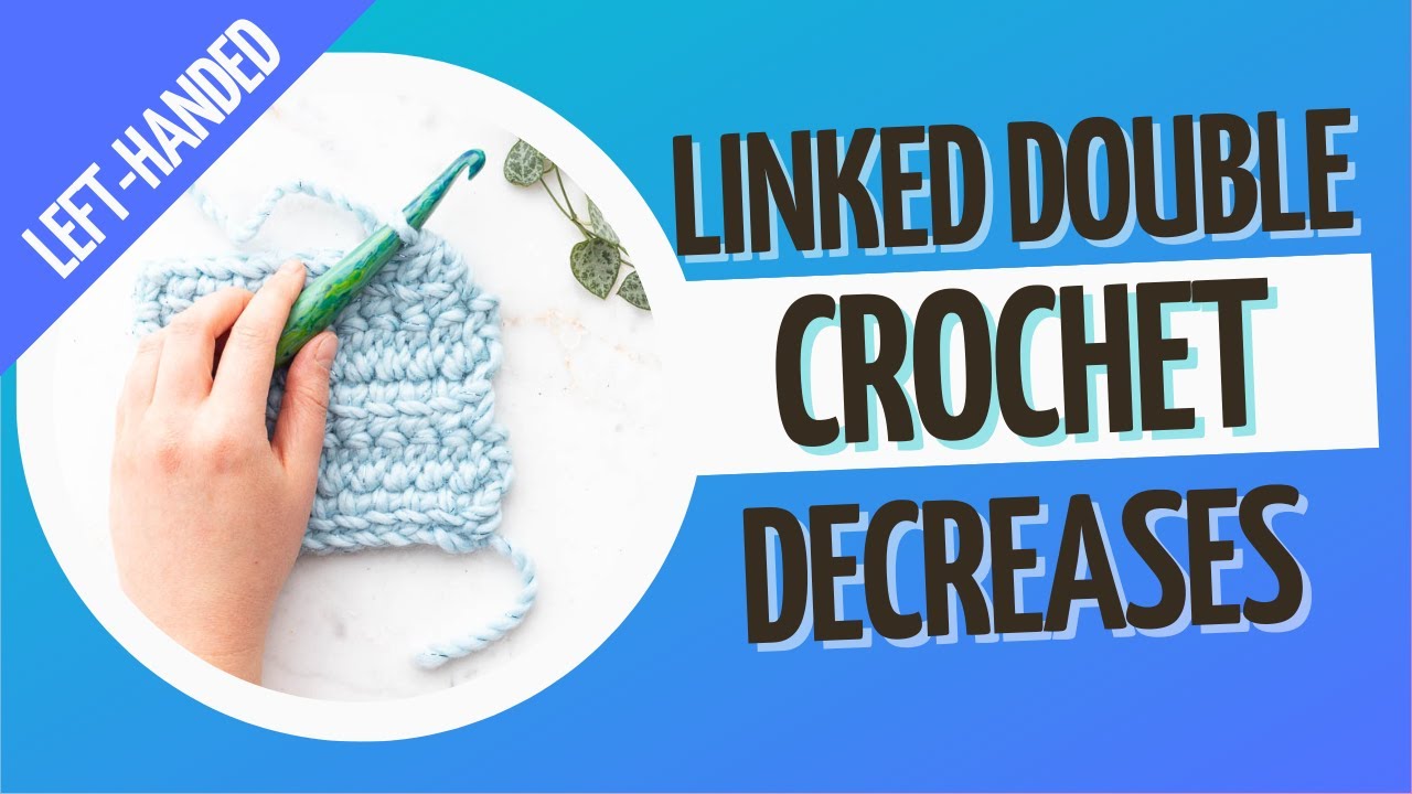 LEFT-HANDED ldc2tog and ldc3tog | How to Decrease with the Linked Double Crochet Stitch