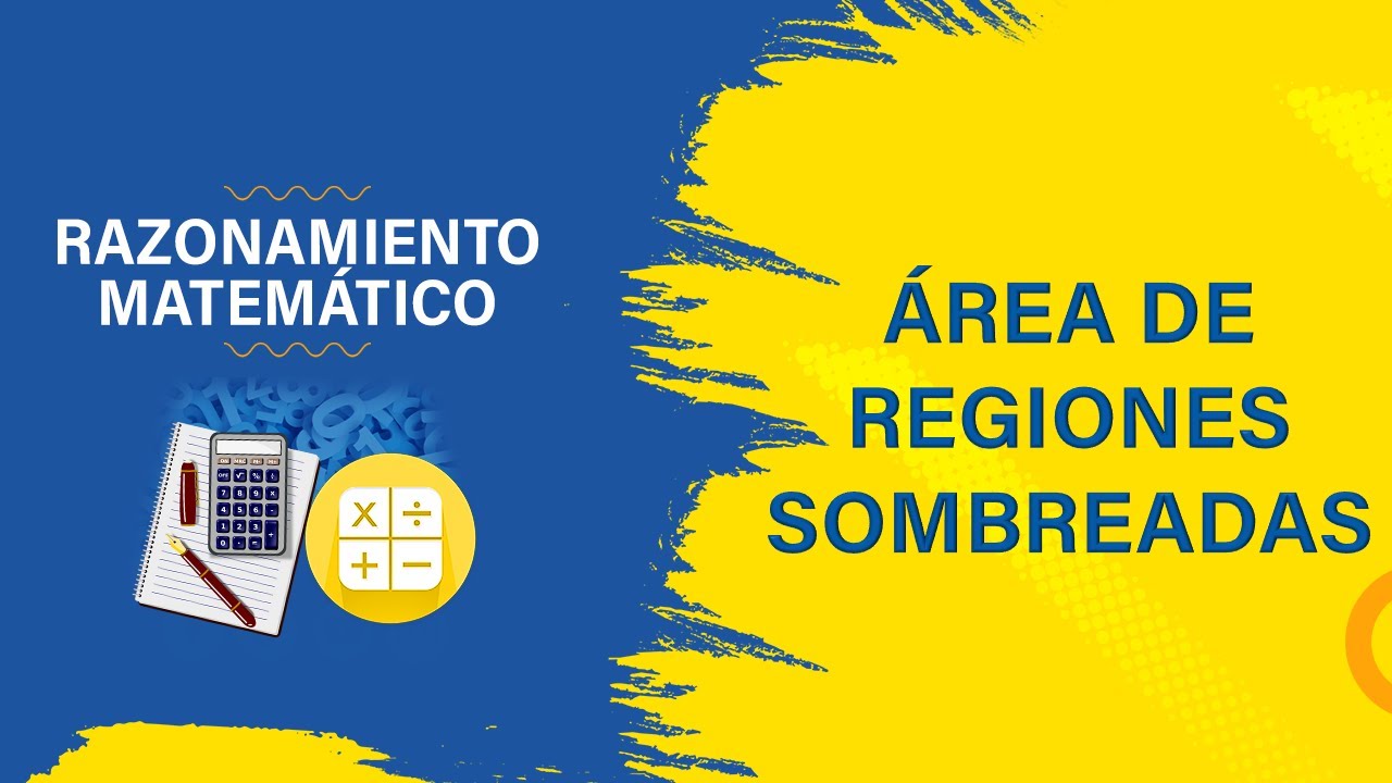 📚 𝑹𝑨𝒁𝑶𝑵𝑨𝑴𝑰𝑬𝑵𝑻𝑶 𝑴𝑨𝑻𝑬𝑴𝑨𝑻𝑰𝑪𝑶 🔹 Á𝒓𝒆𝒂 𝒅𝒆 𝒓𝒆𝒈𝒊𝒐𝒏𝒆𝒔 𝒔𝒐𝒎𝒃𝒓𝒆𝒂𝒅𝒂𝒔 🔸