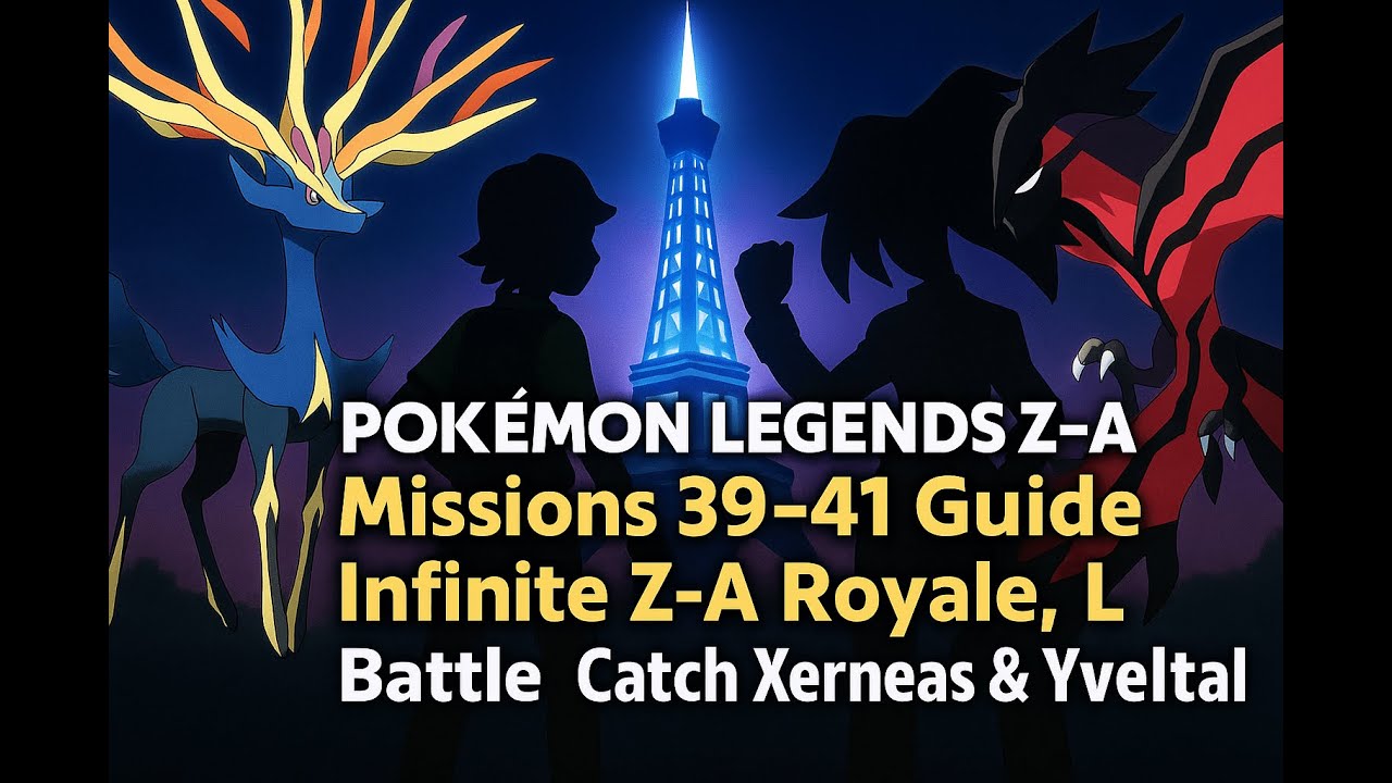 Pokémon Legends Z-A Missions 39-41 Guide | Infinite Z-A Royale, L Battle, Catch Xerneas & Yveltal