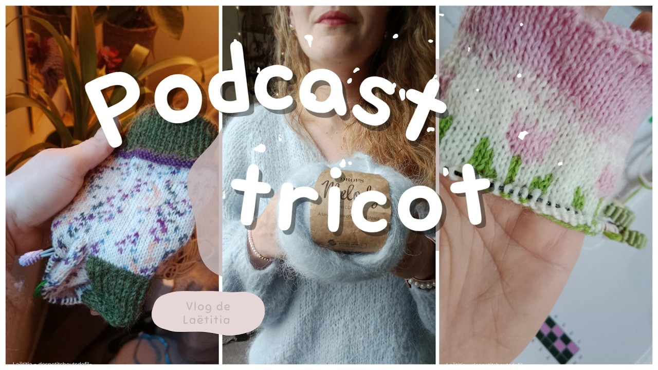 Podcast n°4 - Vlog Tricot - Chaussettes, Pulls et Jacquard - Mars2026