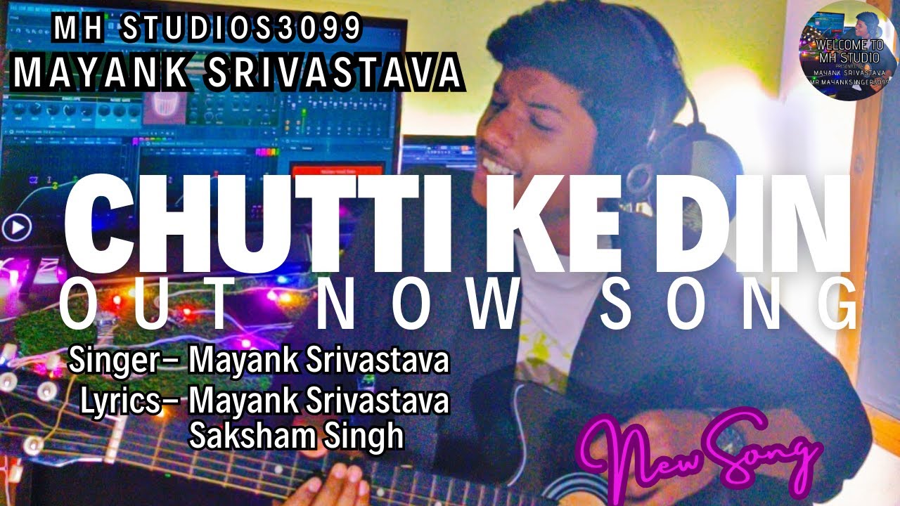 Chutti Ke Din (Official Video) Mayank Srivastava & Saksham Singh | MH STUDIO3099