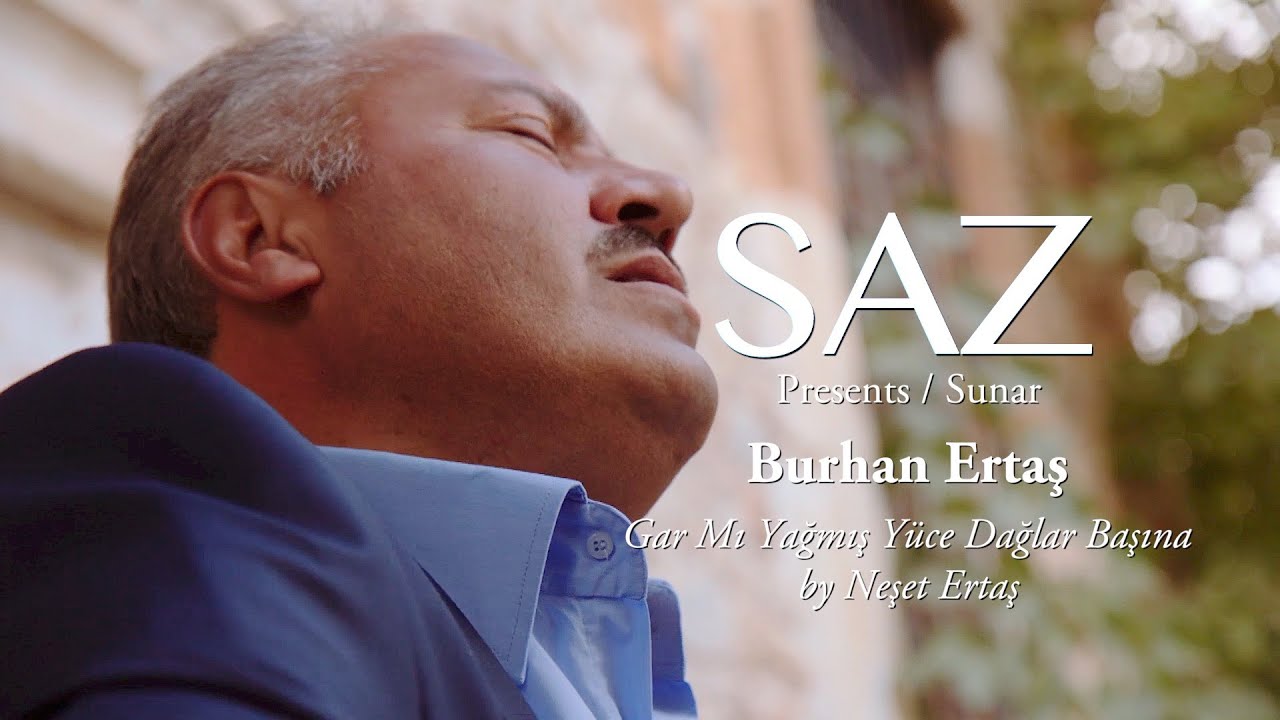 The SAZ Collection - Burhan Ertaş - Gar Mı Yağmış Yüce Dağlar Başına By Neşet Ertaş
