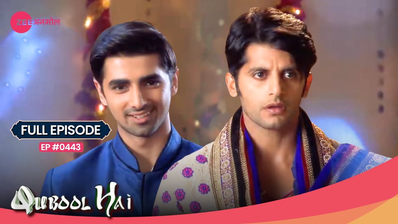 Aahil को हुई जलन Rehaan की बात सुन कर | Qubool Hai | Full Ep. #443 | Popular Hindi Show | Zee Anmol