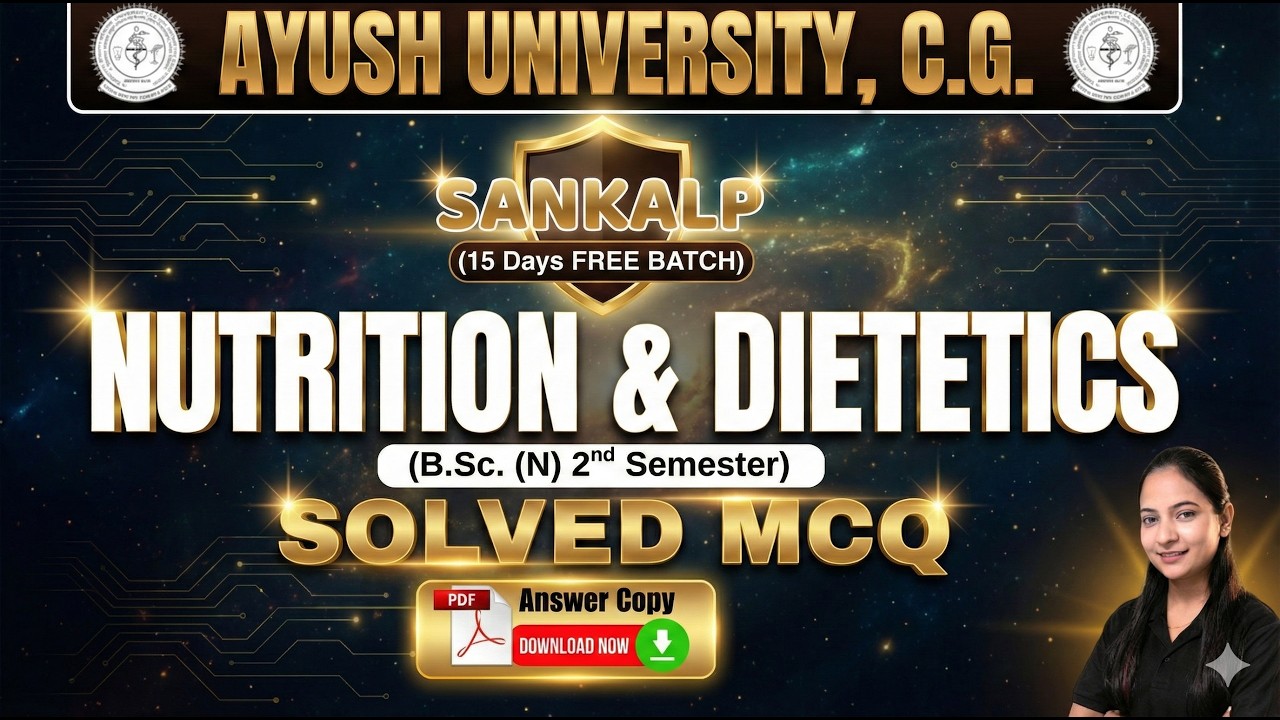 Nutrition & Dietetics Solved MCQs | B.Sc Nursing 2nd Sem Ayush University C.G. | Sankalp Batch
