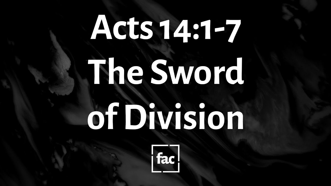 The Sword Of Division | Acts 14: 1-7
