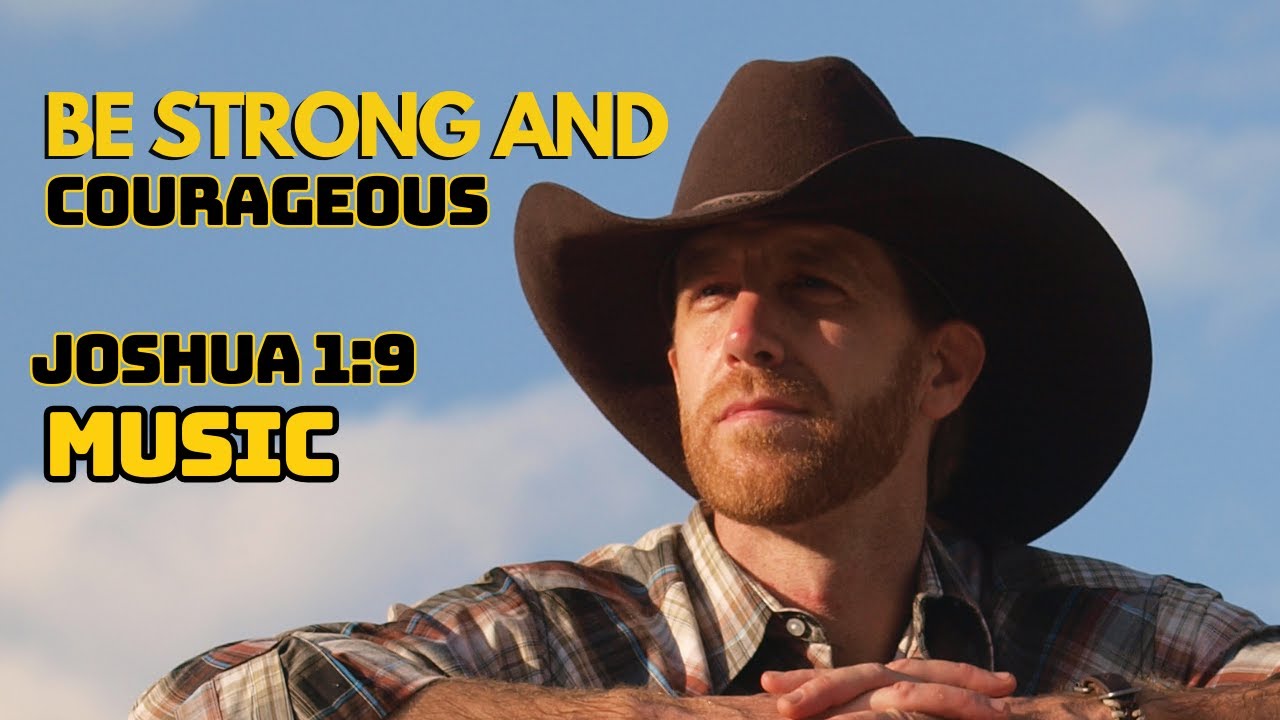 Be Strong and Courageous │ Country Gospel Song │ Joshua 1:9