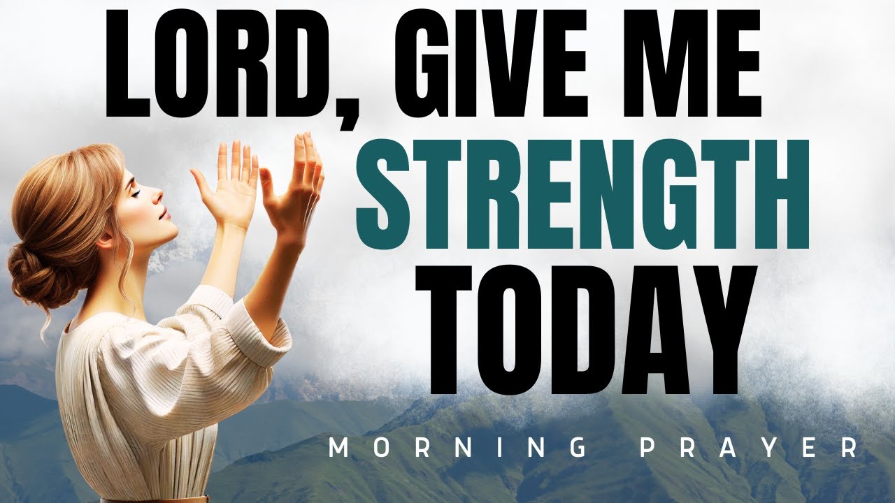 Morning Prayer for Strength and Peace | Lord, Help Me Today