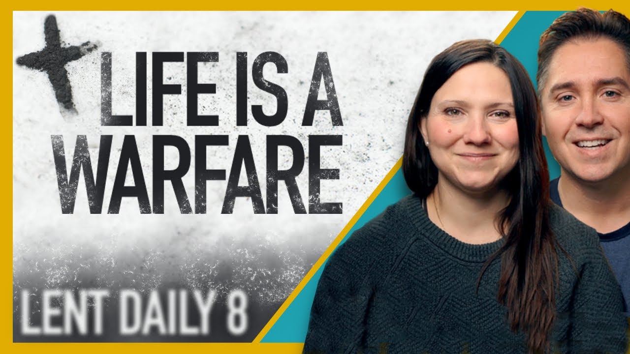 Lent Daily | Life Is A Warfare