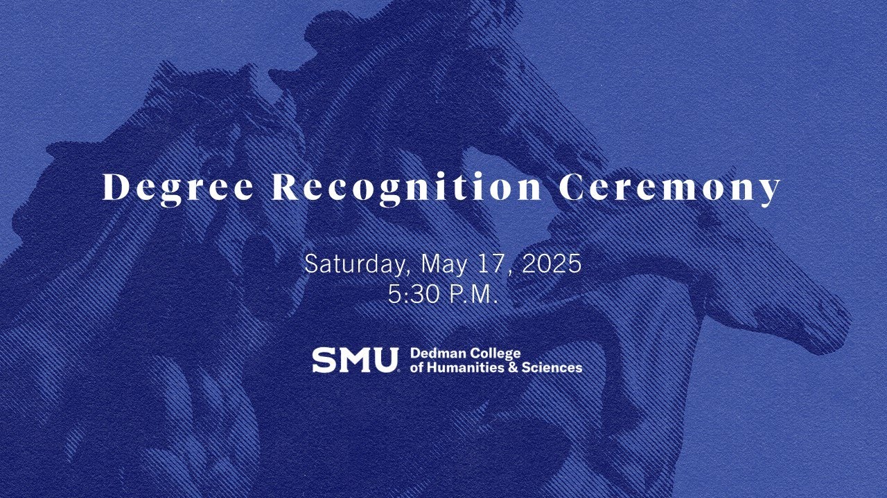 Spring 2025 Degree Recognition Ceremony – SMU Dedman College