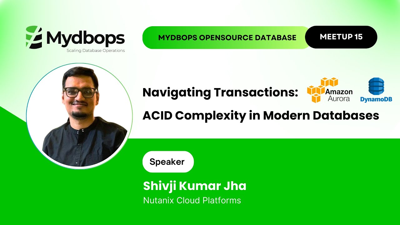 Navigating Transactions: ACID Complexity in Modern Databases- Mydbops Open Source Database Meetup 15