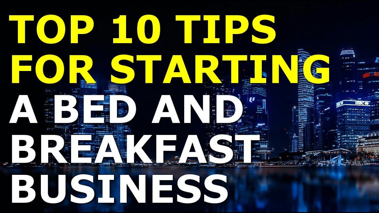 Starting a Bed and breakfast Business Tips | Free Bed and breakfast Business Plan Template Included