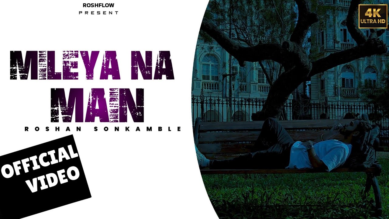 Mileya Na Main &ndash; Roshan Sonkamble   ( Official Music Video): | ROSHFLOW