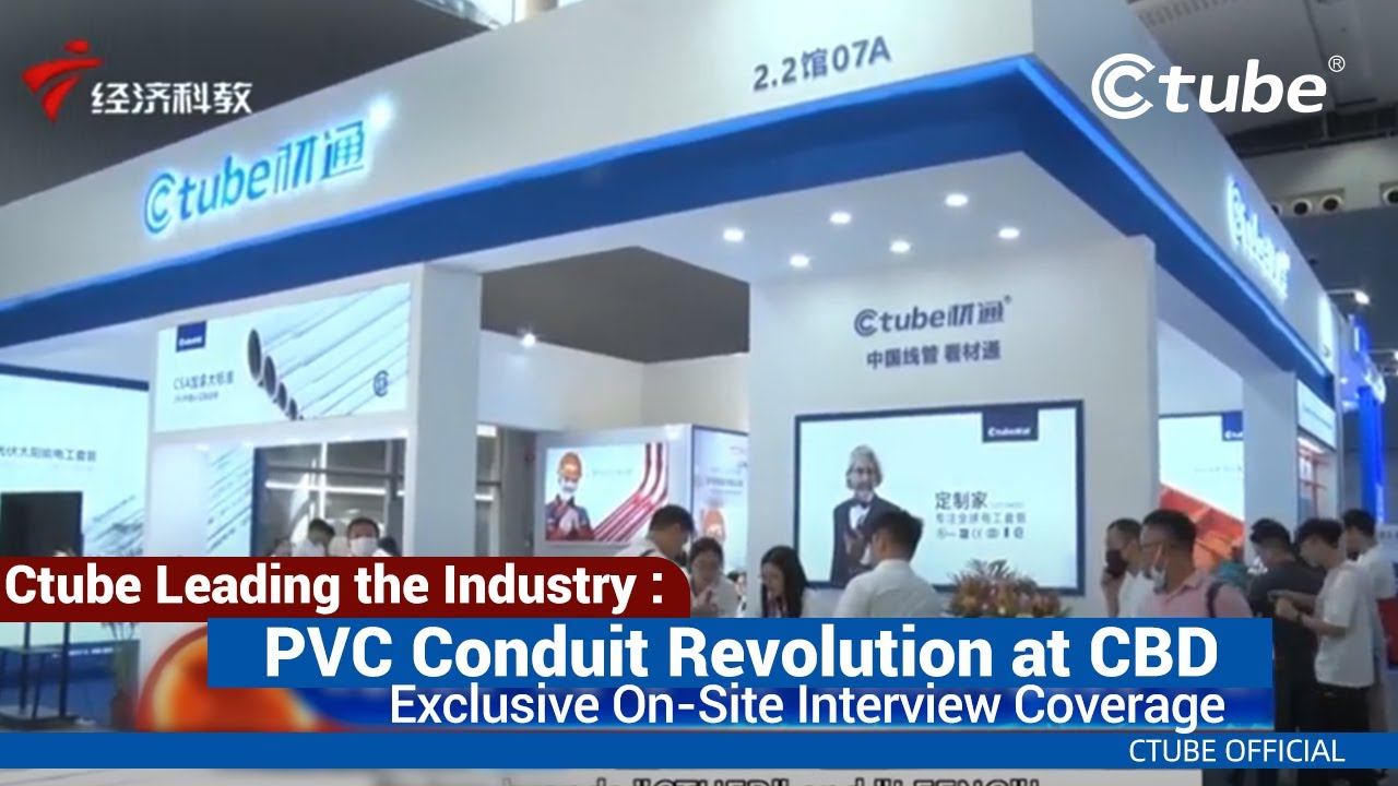 Ctube Leading the Industry: PVC Conduit Revolution at CBD - Exclusive On-Site Interview Coverage