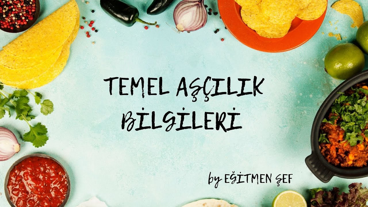 YEMEK YAPMAYI SEVENLER İÇİN TEMEL AŞÇILIK BİLGİLERİ