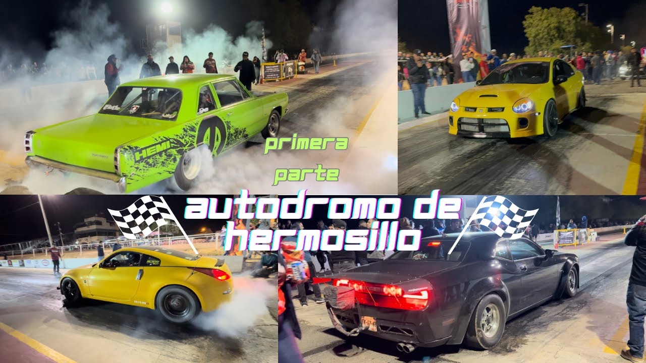 Así son los arrancones en el autódromo Hermosillo, PRIMERA PARTE👀🏁🔥