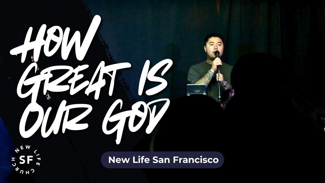 How Great Is Our God | Worship Moments | New Life San Francisco