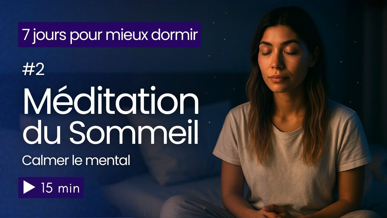 [Jour 2] Calmer le Mental 🧠 | M&eacute;ditation du Sommeil pour Apaiser les Pens&eacute;es (15 min)