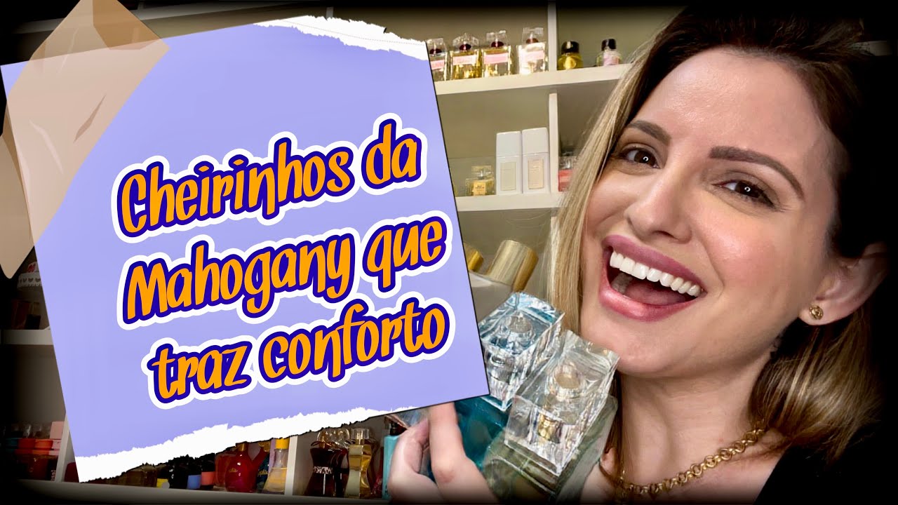 MEUS PERFUMES CONFORTÁVEIS DA MAHOGANY