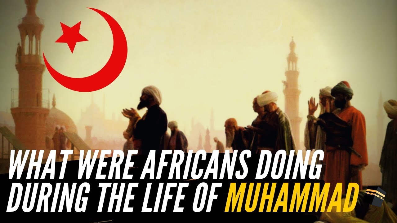 What Were Africans Doing During The Life Of Muhammad?