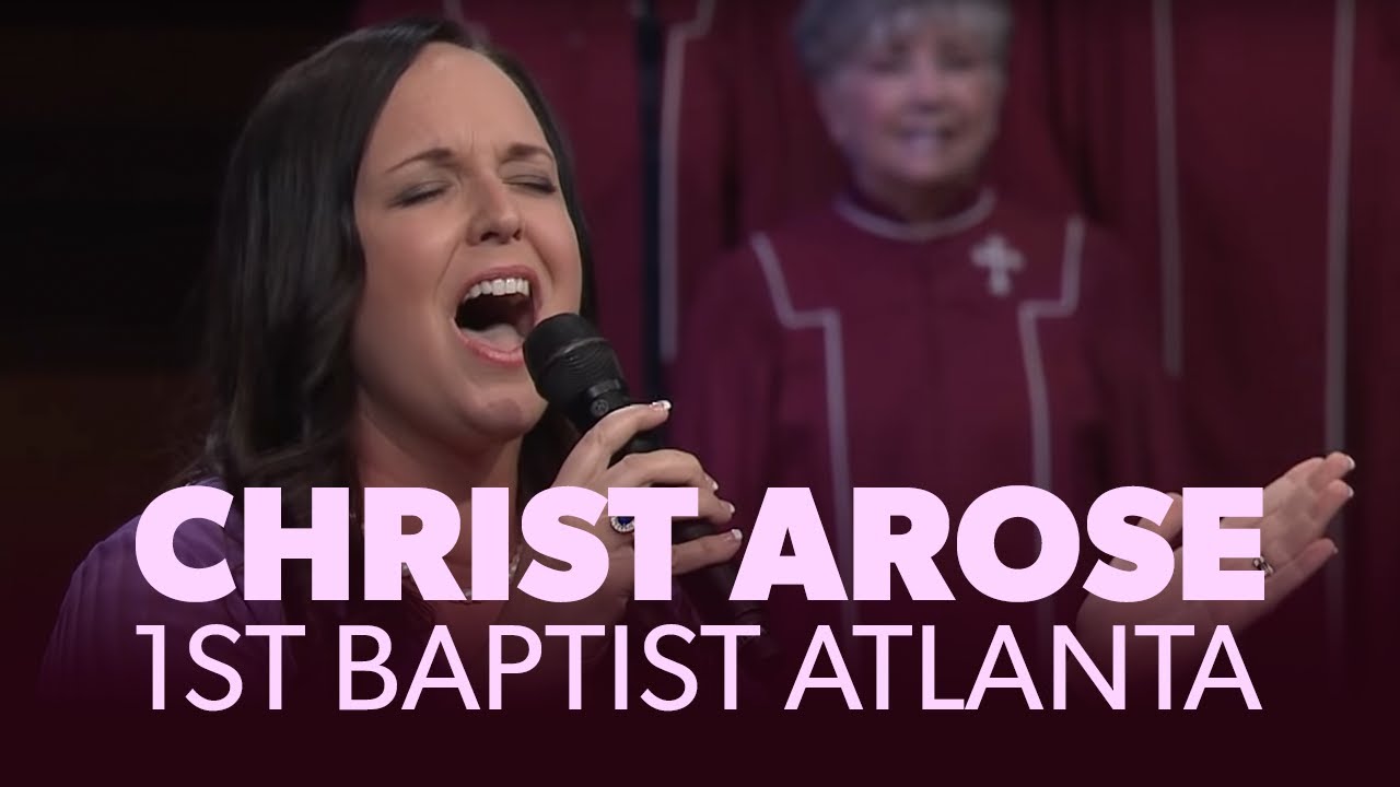 Christ Arose [LIVE] First Baptist Atlanta