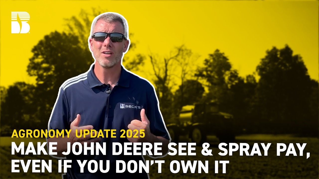 Make John Deere See & Spray Pay, Even If You Don't Own It | Beck's Agronomy Update