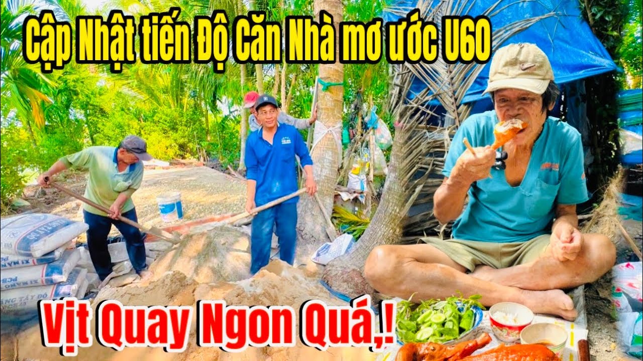 Cập Nhật tiến độ căn nhà mơ ước u60 Bất Ngờ nhận Được nguyên con vịt quay hấp dẫn,!