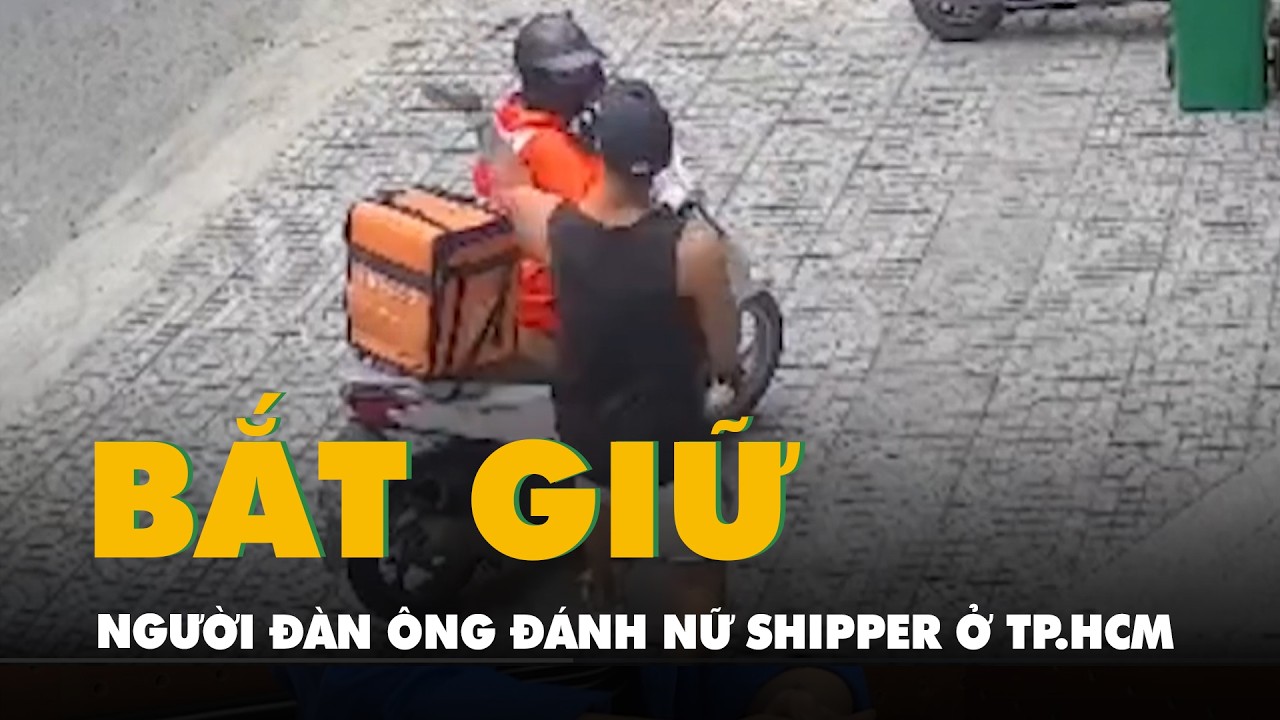 Khởi tố, bắt tạm giam người đ&agrave;n &ocirc;ng đ&aacute;nh nữ shipper ở TP.HCM
