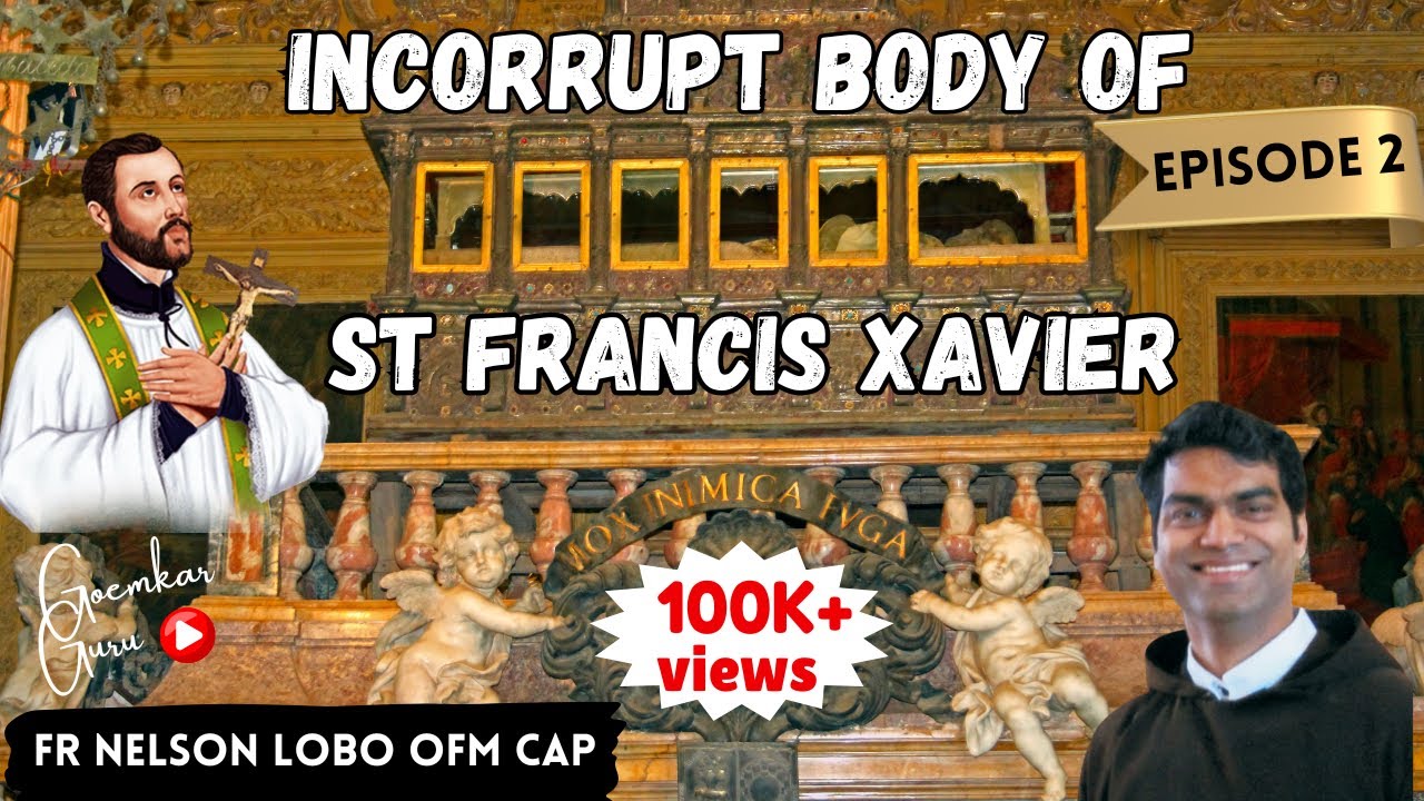 Incorrupt Body of SFX# Buried-Exhumed-Reburied-Exhumed-Transported to Goa# Fr Nelson Lobo OFM Cap