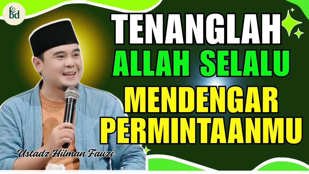 Tenangkan Hatimu Allah Selalu Mendengar  || USTADZ HILMAN FAUZI TERBARU