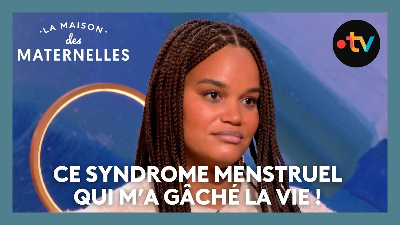Ce syndrome menstruel qui m’a gâché la vie ! - La Maison des maternelles #LMDM