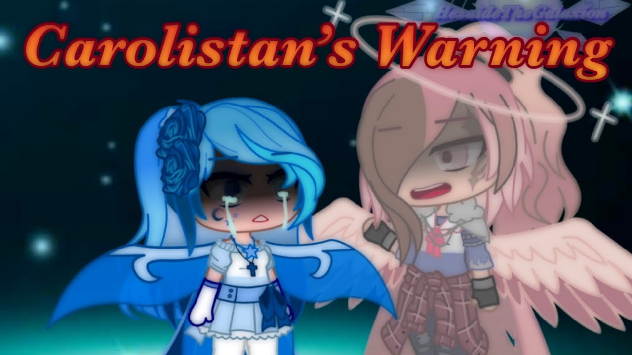 Carolistan’s Warning // Gacha Club The Series