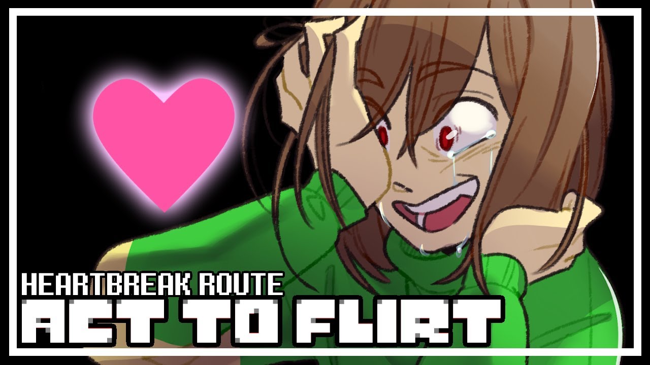 UNDERTALE: Act to Flirt - FANGAME DATING SIM - HEARTBREAK ROUTE