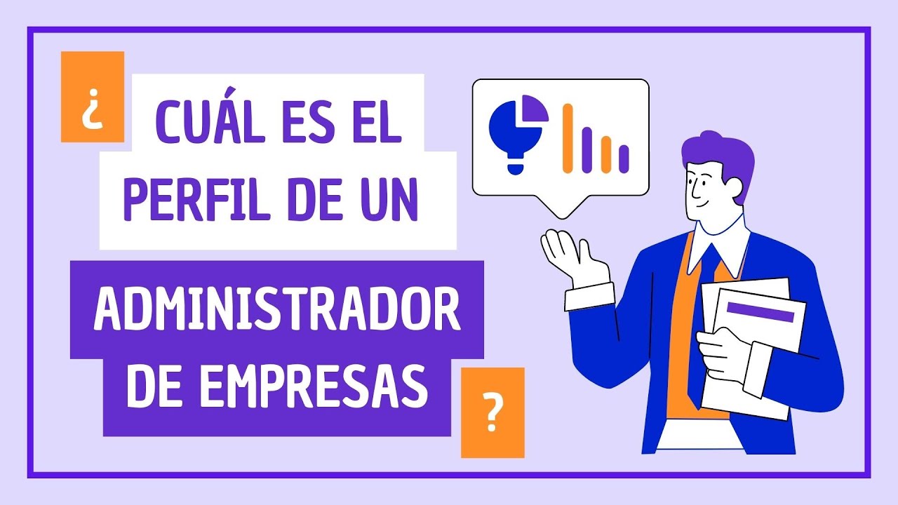 ¿Cuál es el perfil de un Administrador de Empresas? - Perfil de un Administrador