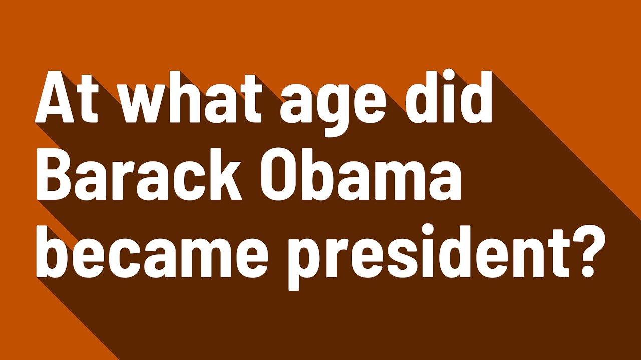 At what age did Barack Obama became president?
