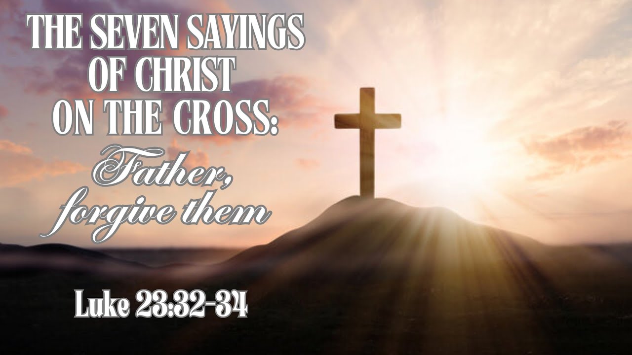 Father, forgive them.