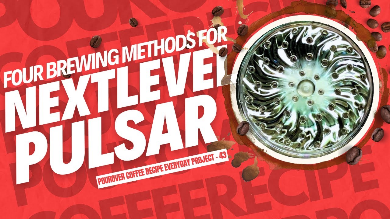 Pour-Over Coffee Daily Recipe - Day43 NextLevel Pulsar Four Brewing Methods