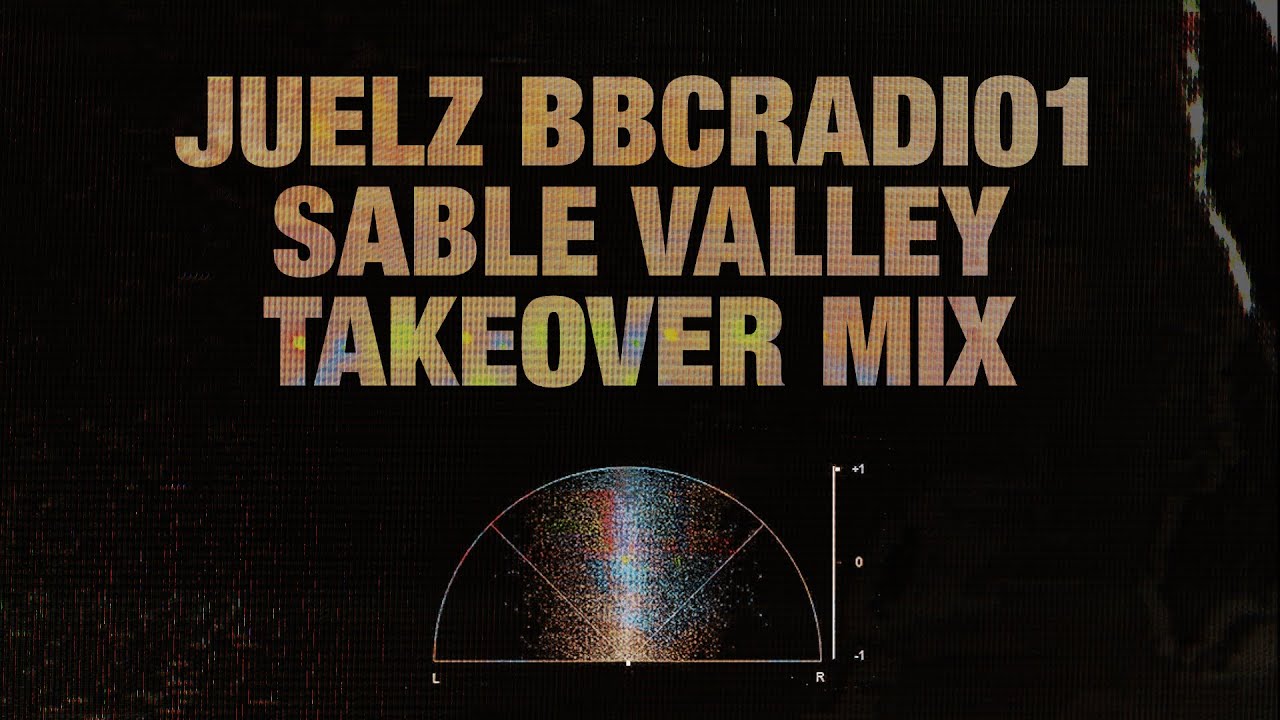 Juelz - BBCRADIO1 Sable Valley Takeover Mix
