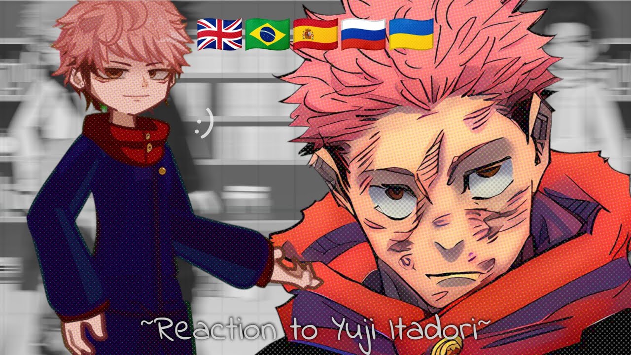 Jujutsu Kaisen Characters React to Itadori Yuji~//🇬🇧🇧🇷🇪🇦🇷🇺🇺🇦