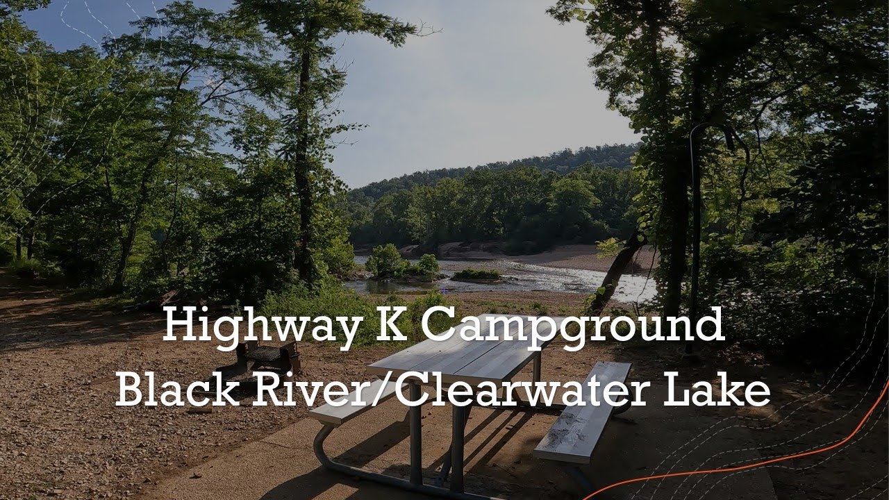 Highway K Campground / Clearwater Lake / Black River / Annapolis Missouri