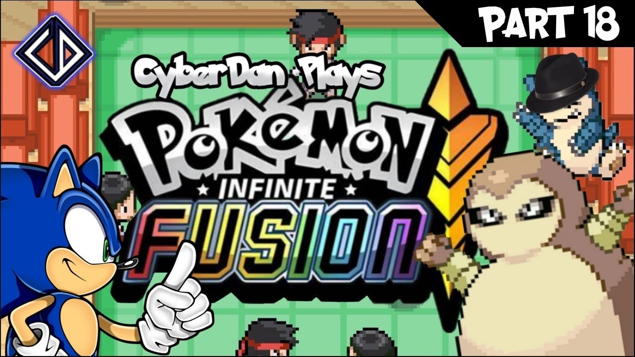 CyberDan Plays Pokémon : Infinite Fusion (Part 18)