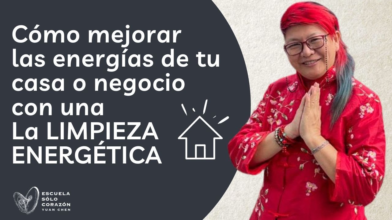 Cómo mejorar las energías de tu casa o negocio con unaLa LIMPIEZA ENERGÉTICA - FENG SHUI - YUAN CHEN