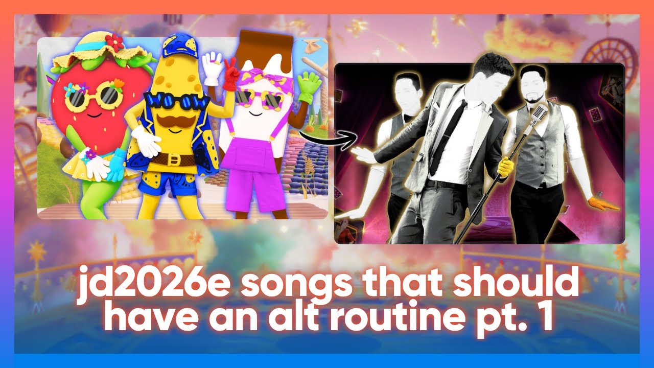 jd2026e songs that should have an alternate routine (or a differently themed one) [PART 1]