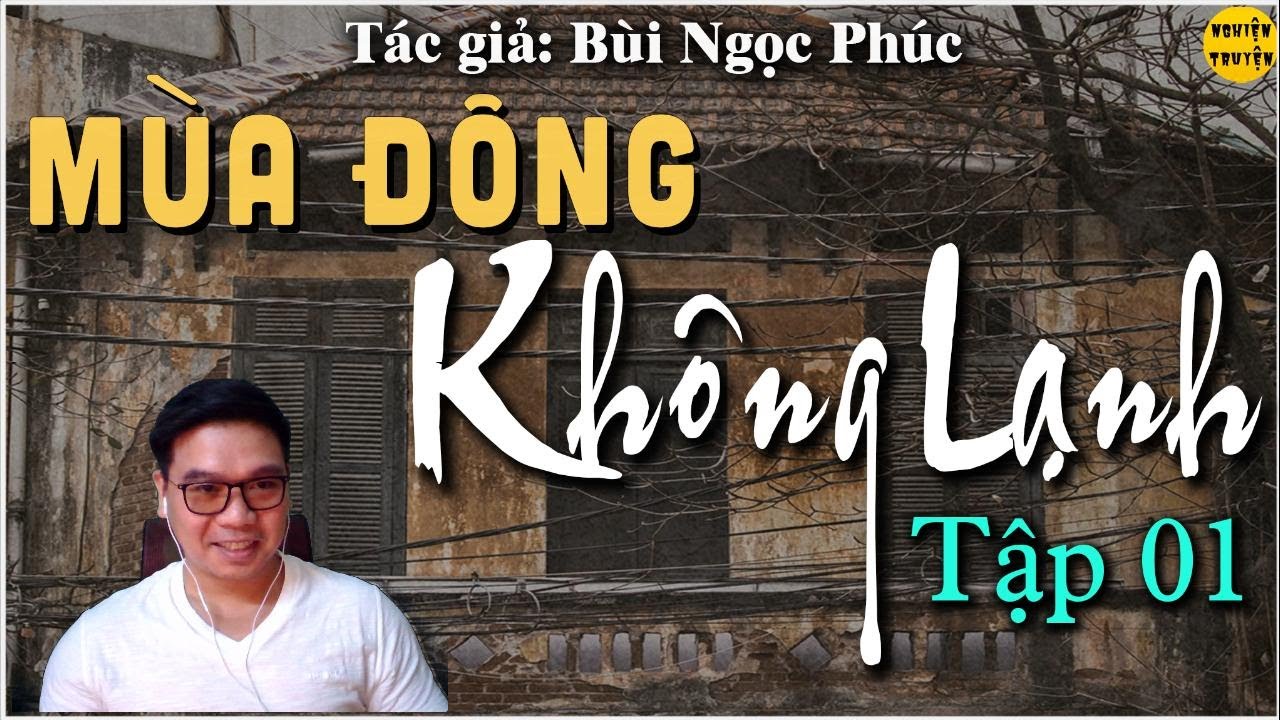 MÙA ĐÔNG KHÔNG LẠNH - Tập 01 - Tác giả  Bùi Ngọc Phúc - Truyện Tâm Lý XH, xã hội đen mới nhất 2023