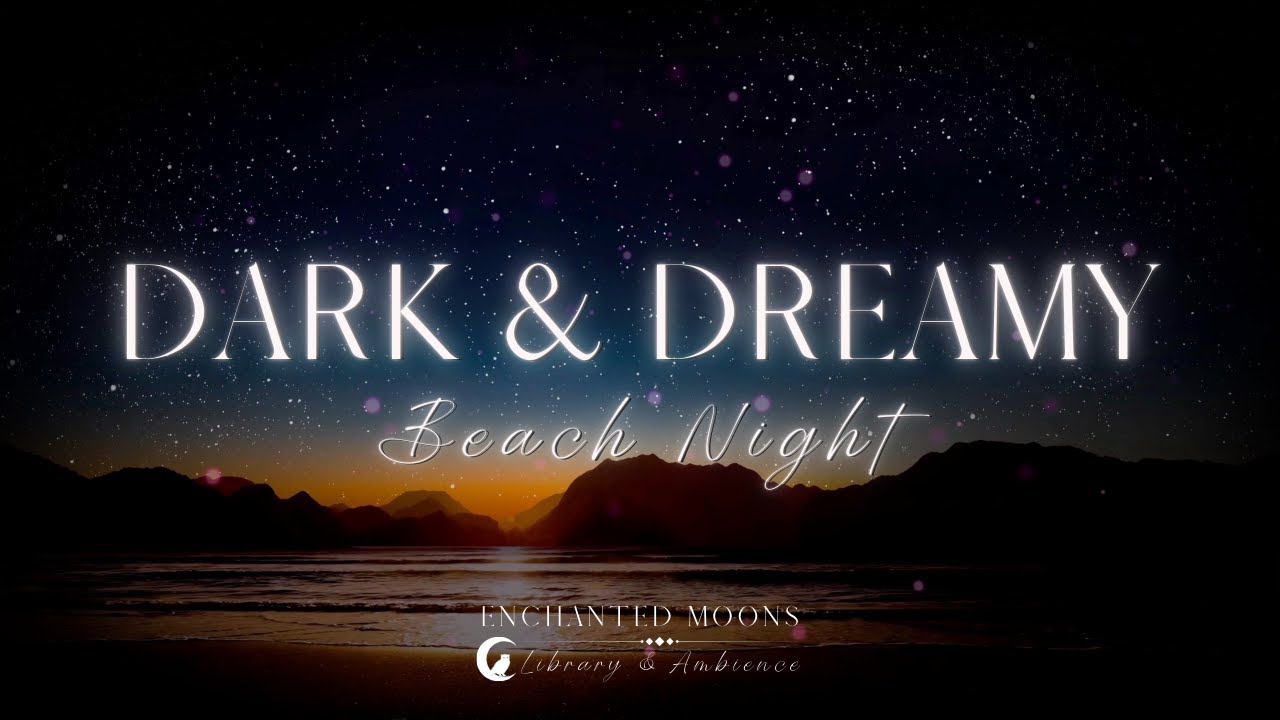 Dark & Dreamy Beach Night | Sleep Inducing Ambience | Read & Relaxation | Sleep Aid No Talking