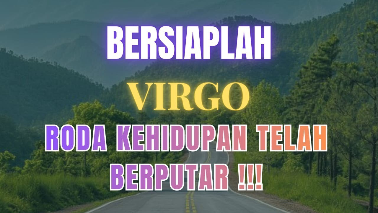♍ VlRGO ♍ BERSIAPLAH RODA KEHIDUPAN TELAH BERPUTAR !!!