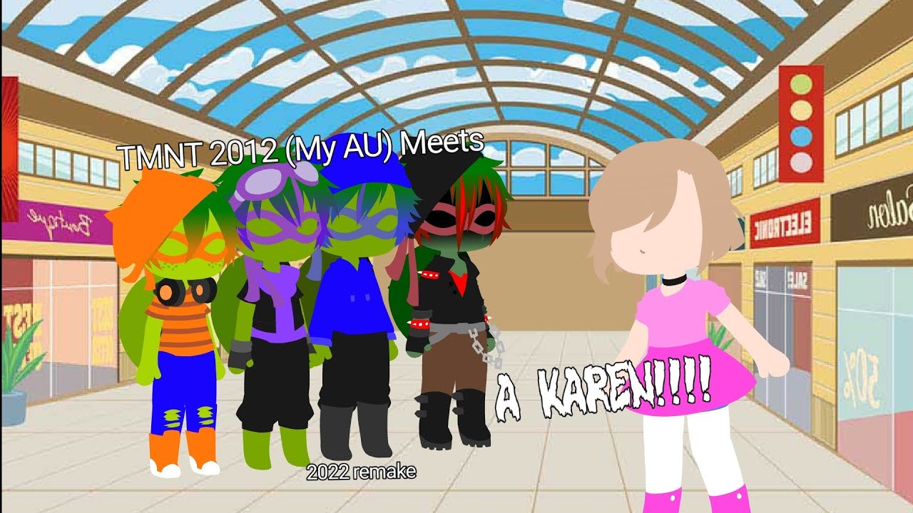My TMNT 2012/MultiFandom AU Meets a Karen (2022 Remake)