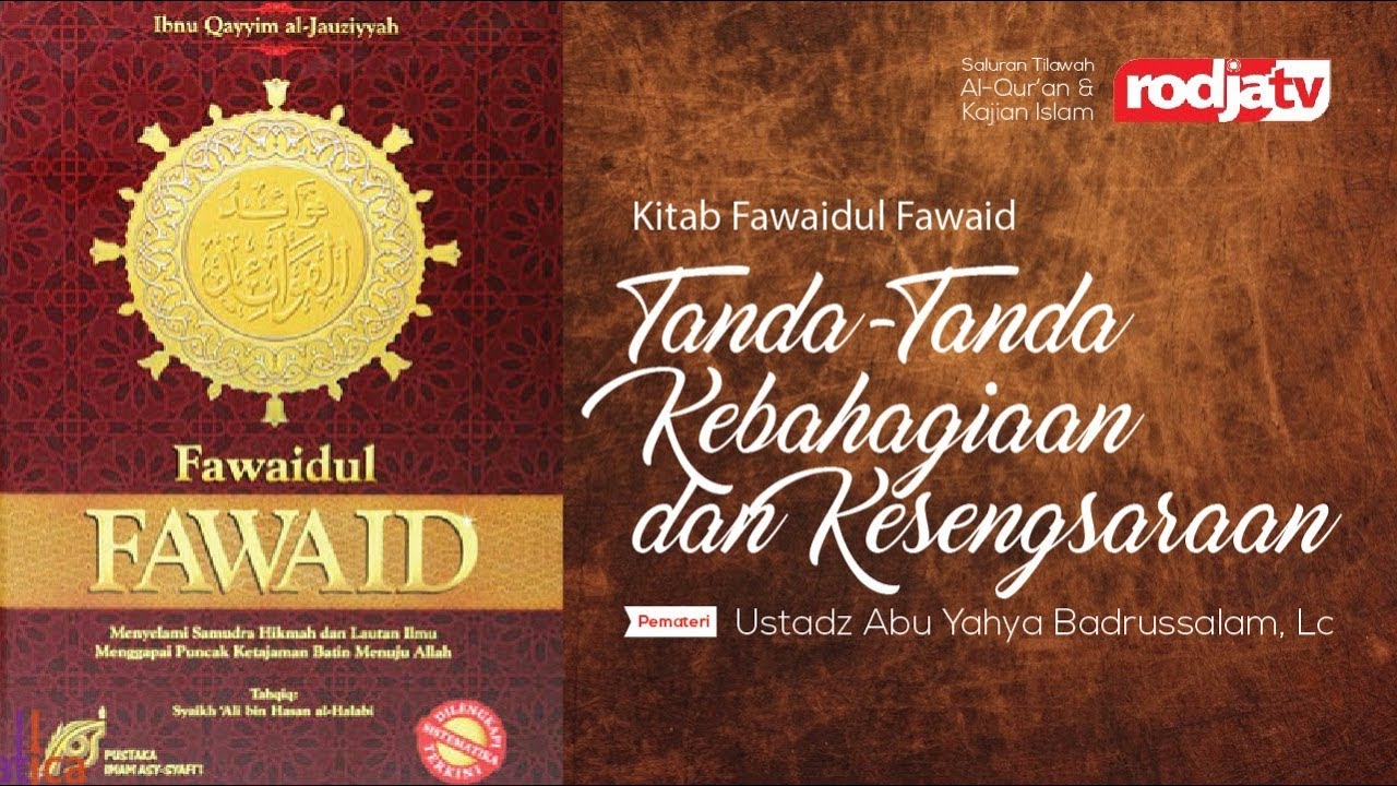 Ceramah: Tanda-Tanda Kebahagiaan dan Kesengsaraan - Kitab Fawaidul Fawaid (Ustadz Badrusalam, Lc.)