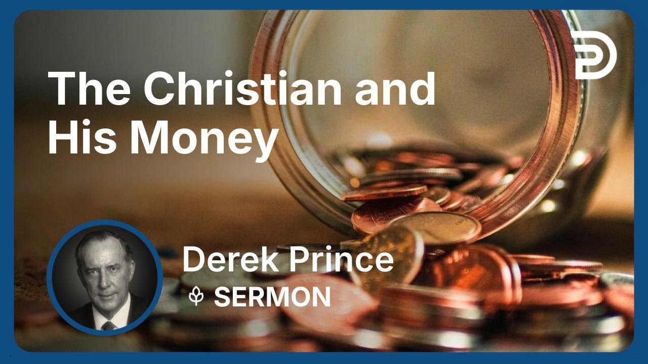 The Christian and His Money | Derek Prince