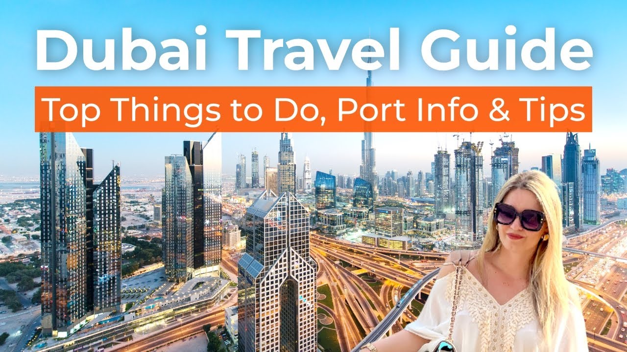Dubai Travel Guide | Top Things To Do + Cruise Port Info (4K)