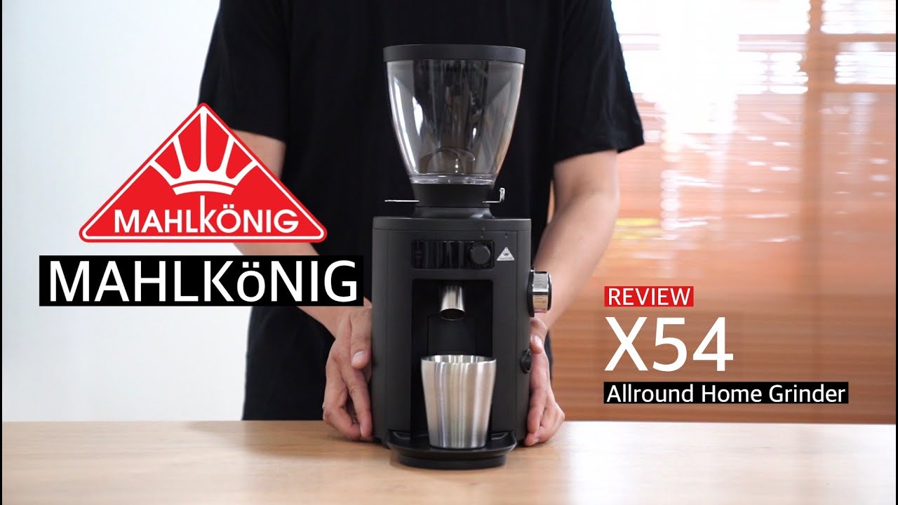 Mahlkonig X54  | Allround Home Grinder | รีวิวเครื่องบดกาแฟ ตัวจบ ที่ทุกบ้านต้องมี